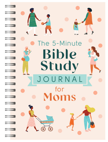The 5-Minute Bible Study Journal for Moms (5-Minute Bible Study) book cover by Dena Dyer