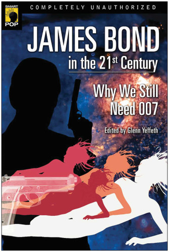 James Bond in the 21st Century: Why We Still Need 007 book cover by 