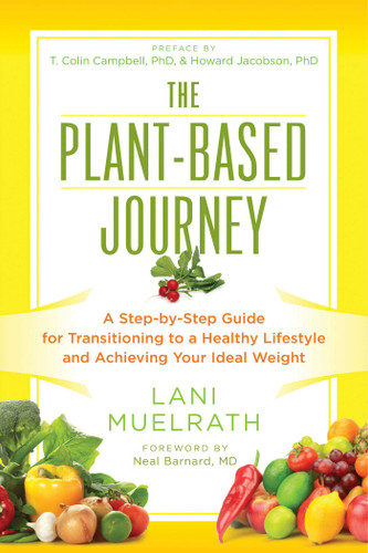 The Plant-Based Journey: A Step-by-Step Guide for Transitioning to a Healthy Lifestyle and Achieving Your Ideal Weight book cover by Lani Muelrath