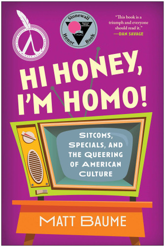 Hi Honey, I'm Homo!: Sitcoms, Specials, and the Queering of American Culture book cover by Matt Baume