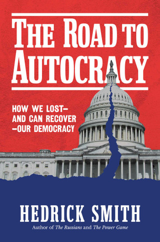 The Road to Autocracy: How We Lost—and Can Recover—Our Democracy book cover by Hedrick Smith