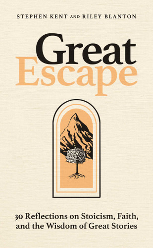 Great Escape: 30 Reflections on Stoicism, Faith, and the Wisdom of Great Stories book cover by Stephen Kent, Riley Blanton