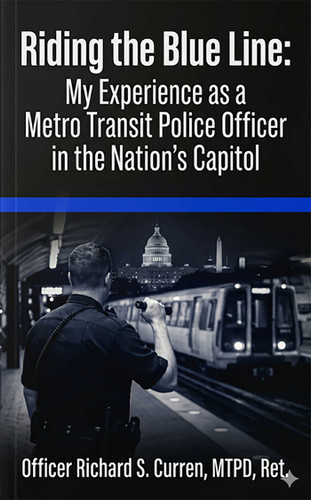 Riding the Blue Line: My Experience as a Metro Transit Police Officer in the Nation's Capitol book cover by Richard S Curren