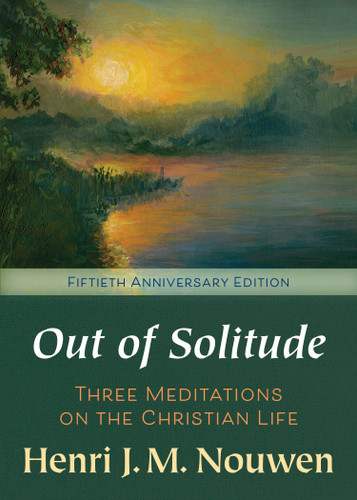 Out of Solitude: Three Meditations on the Christian Life | Fiftieth Anniversary Edition book cover by Henri J. M. Nouwen
