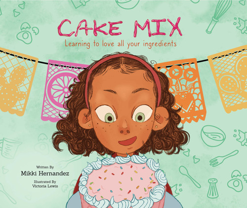 Cake Mix: Learning to love all your ingredients book cover by Mikki Hernandez