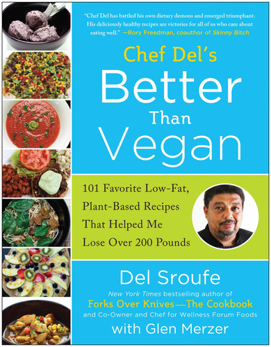 Better Than Vegan: 101 Favorite Low-Fat, Plant-Based Recipes That Helped Me Lose Over 200 Pounds book cover by Del Sroufe, Glen Merzer
