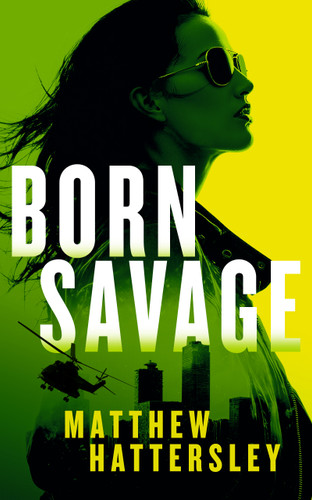 Born Savage: A Gritty Female Assassin Thriller (Acid Vanilla Series #10) book cover by Matthew Hattersley