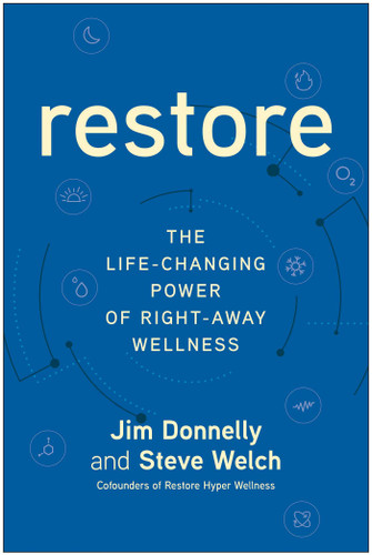 Restore: The Life-Changing Power of Right-Away Wellness book cover by Jim Donnelly, Steve Welch