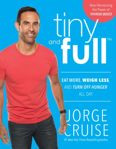 Tiny and Full: Discover Why Only Eating a Vegan Breakfast Will Keep You Tiny and Full for Life book cover by Jorge Cruise
