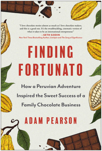 Finding Fortunato: How a Peruvian Adventure Inspired the Sweet Success of a Family Chocolate Business book cover by Adam Pearson