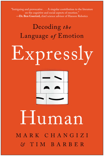 Expressly Human: Decoding the Language of Emotion book cover by Mark Changizi, Tim Barber