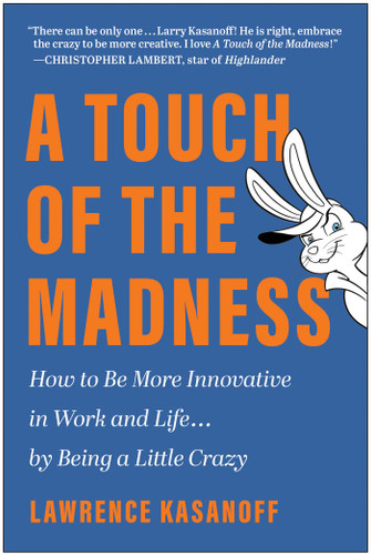 A Touch of the Madness: How to Be More Innovative in Work and Life . . . by Being a Little Crazy book cover by Lawrence Kasanoff
