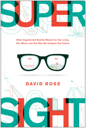 SuperSight: What Augmented Reality Means for Our Lives, Our Work, and the Way We Imagine the Future book cover by David Rose