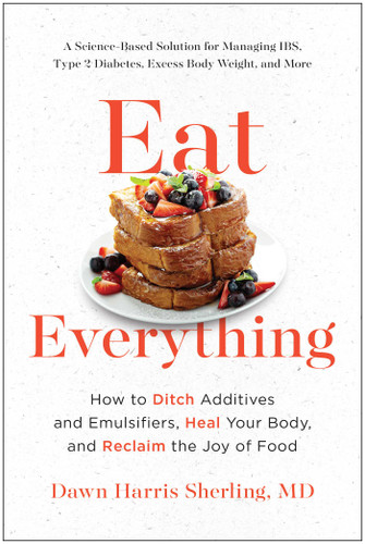 Eat Everything: How to Ditch Additives and Emulsifiers, Heal Your Body, and Reclaim the Joy of Food book cover by Dawn Harris Sherling
