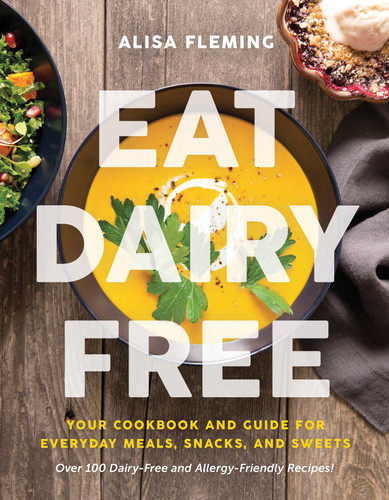 Eat Dairy Free: Your Essential Cookbook for Everyday Meals, Snacks, and Sweets book cover by Alisa Fleming