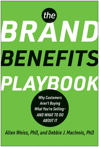 The Brand Benefits Playbook: Why Customers Aren't Buying What You're Selling--And What to Do About It book cover by Allen Weiss, PhD, Deborah J. MacInnis, PhD