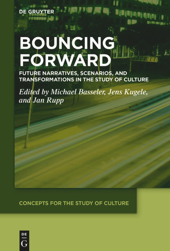 Bouncing Forward: Future Narratives, Scenarios, and Transformations in the Study of Culture book cover by 