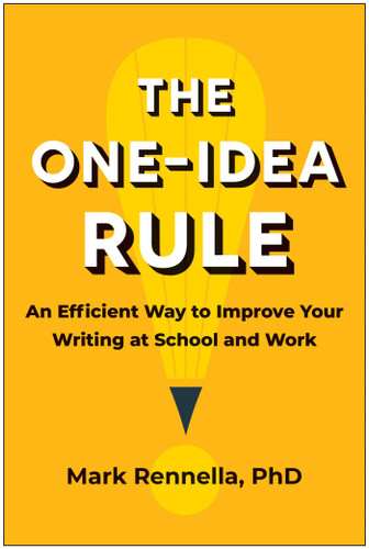 The One-Idea Rule: An Efficient Way to Improve Your Writing at School and Work book cover by Mark Rennella, PhD