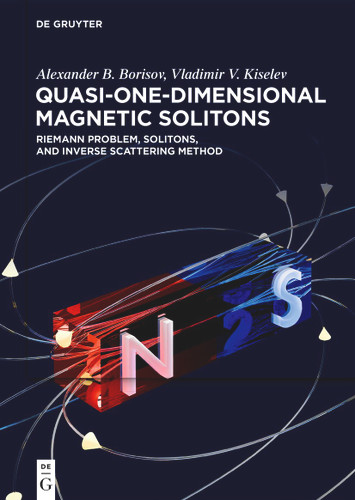 Quasi-One-Dimensional Magnetic Solitons: Riemann Problem, Solitons, and Inverse Scattering Method book cover by Alexander B. Borisov, Vladimir V. Kiselev, Alexander V. Mikhailov
