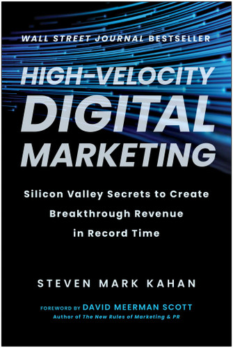 High-Velocity Digital Marketing: Silicon Valley Secrets to Create Breakthrough Revenue in Record Time book cover by Steven Mark Kahan