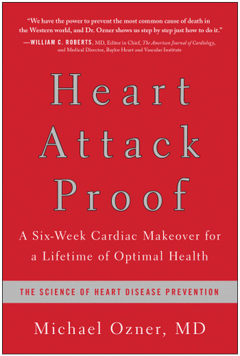 Heart Attack Proof: A Six-Week Cardiac Makeover for a Lifetime of Optimal Health book cover by Michael Ozner