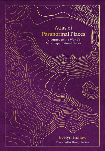 Atlas of Paranormal Places: A Journey to the World's Most Supernatural Places (Unexpected Atlases) book cover by Evelyn Hollow