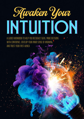 Awaken Your Intuition: A Guided Workbook to Help You Recognize Signs, Make Decisions with Confidence, Develop Your Inner Sense of Knowing, and Trust Your First Hunch book cover by Chloe Couchman
