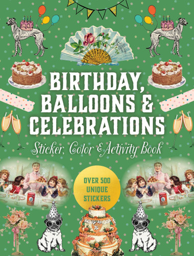Birthdays, Balloons & Celebrations Sticker, Color & Activity Book: Over 500 Unique Stickers (Sticker Activity Deluxe Editions) book cover by Editors of Chartwell Books