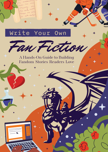 Write Your Own Fan Fiction: A Hands-On Guide to Building Fandom Stories Readers Love book cover by Editors of Chartwell Books