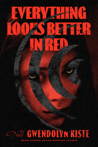 Everything Looks Better in Red book cover by Gwendolyn Kiste