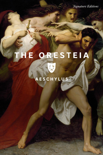 The Oresteia (Signature Editions) book cover by Aeschylus