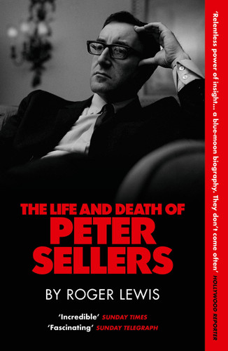 The Life and Death of Peter Sellers book cover by Roger Lewis