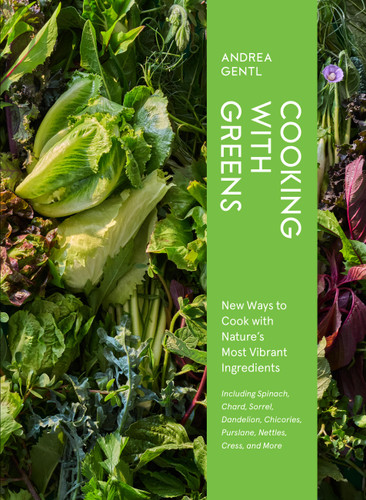 Cooking with Greens: New Ways to Cook with Nature's Most Vibrant Ingredients book cover by Andrea Gentl