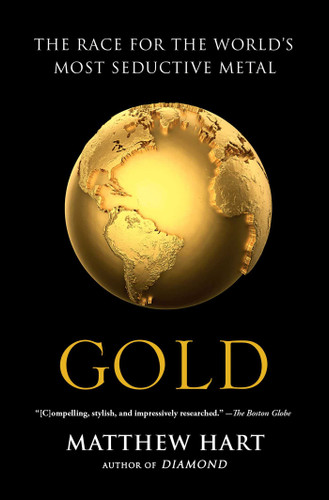 Gold: The Race for the World's Most Seductive Metal book cover by Matthew Hart