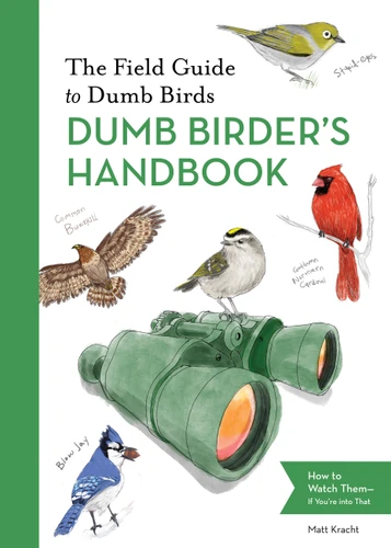 The Field Guide to Dumb Birds Dumb Birder's Handbook (Dumb Birds) book cover by Matt Kracht