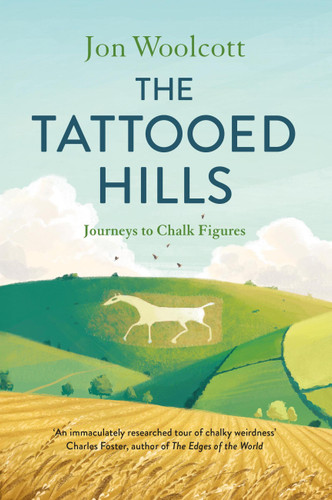 The Tattooed Hills: Journeys to Chalk Figures book cover by Jon Woolcott