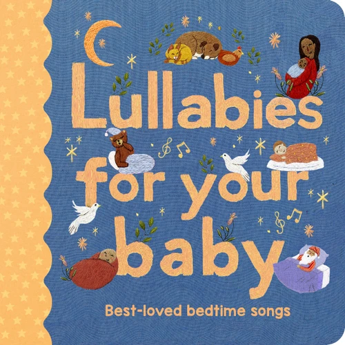 Lullabies for Your Baby: Best-loved bedtime songs (Stitched Storytime) book cover by 