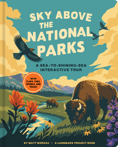Sky Above the National Parks: A Sea-to-Shining-Sea Interactive Tour: A Landmark Project Book—With flaps, tabs, wheels, and folds! (A Landmark Project Book) book cover by Matt Moreau, Landmark Project