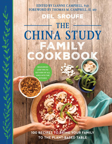 The China Study Family Cookbook: 100 Recipes to Bring Your Family to the Plant-Based Table book cover by Del Sroufe