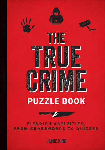The True Crime Puzzle Book: Fiendish Activities, from Crosswords to Quizzes book cover by Jamie King