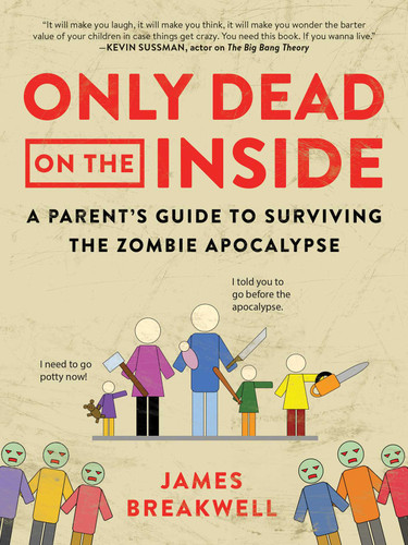 Only Dead on the Inside: A Parent's Guide to Surviving the Zombie Apocalypse book cover by James Breakwell
