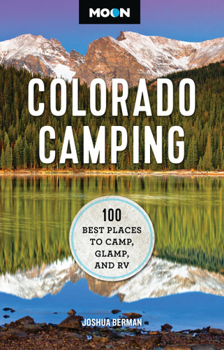 Moon Colorado Camping: 100 Best Places to Camp, Glamp, and RV (Moon Camping Travel Guide) book cover by Joshua Berman, Moon Travel Guides