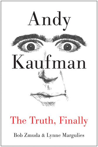 Andy Kaufman: The Truth, Finally book cover by Bob Zmuda, Lynne Margulies