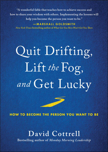 Quit Drifting, Lift the Fog, and Get Lucky: How to Become the Person You Want to Be book cover by David Cottrell