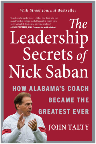 The Leadership Secrets of Nick Saban: How Alabama's Coach Became the Greatest Ever book cover by John Talty