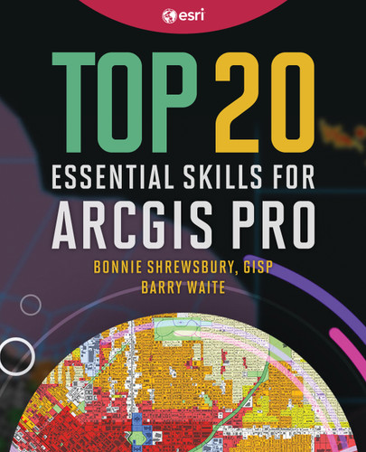 Top 20 Essential Skills for ArcGIS Pro (Top 20 Essential Skills #1) book cover by Bonnie Shrewsbury, Barry Waite
