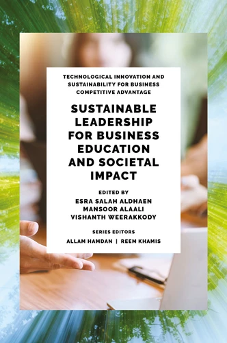 Sustainable Leadership for Business Education and Societal Impact (Technological Innovation and Sustainability for Business Competitive Advantage) book cover by 