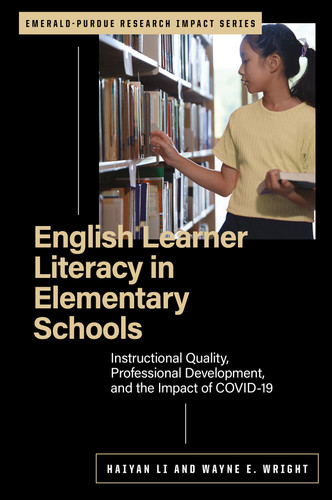 English Learner Literacy in Elementary Schools: Instructional Quality, Professional Development, and the Impact of COVID-19 (Emerald-Purdue Research Impact Series) book cover by Haiyan Li, Wayne E. Wright