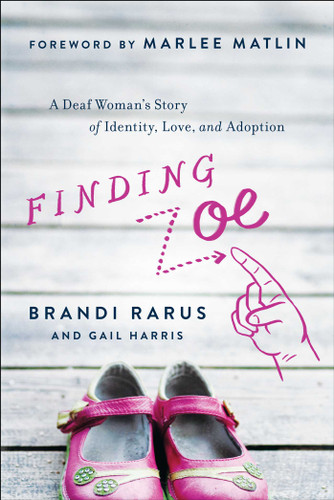 Finding Zoe: A Deaf Woman's Story of Identity, Love, and Adoption book cover by Brandi Rarus, Gail Harris