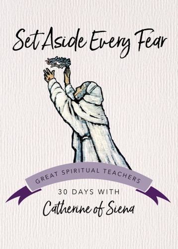 Set Aside Every Fear: 30 Days with Catherine of Siena (Great Spiritual Teachers) book cover by Catherine of Siena